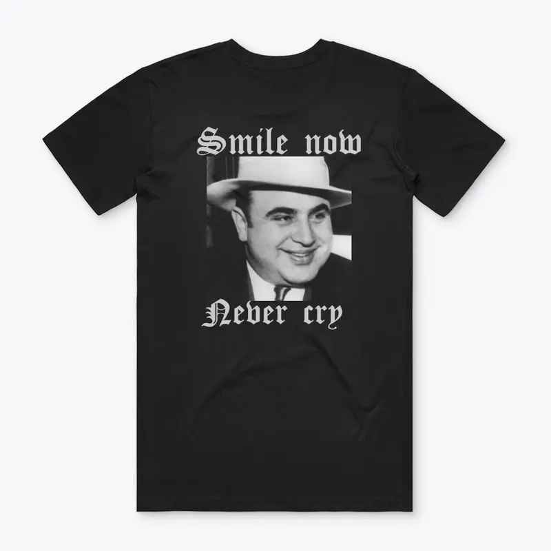 Smile now never cry Capone